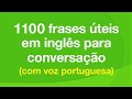 1100 frases úteis em inglês para conversação (com voz portuguesa)