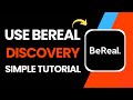 How to Use Bereal Discovery