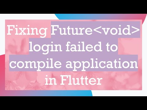 Fixing Future void  login failed to compile application in Flutter