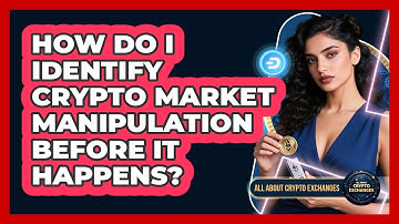 How Do I Identify Crypto Market Manipulation Before It Happens? - All About Crypto Exchanges