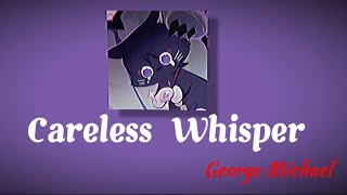 Careless Whisper | George Michael {Speed Up} (but only the best part) Resimi