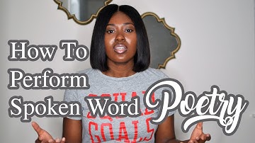 HOW TO PERFORM LIKE YOUR FAVORITE SPOKEN WORD POET | TIPS FOR BEGINNERS