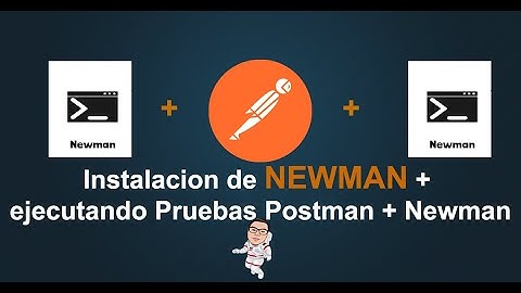 18. Postman Tutorial - Instalacion de NEWMAN y ejecutando Pruebas Postman + Newman