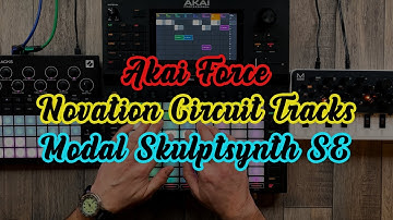 AKai Force Performance with Novation Circuit Tracks and Modal Skulpt Synth SE