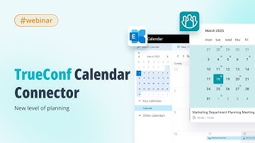Webinar: Introducing New TrueConf Calendar Connector