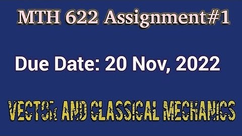 MTH 622 Assignment#1 |MTH 622 Assignment|MTH 622 Vector and Classical Mechanics| VU M.Sc Mathematics