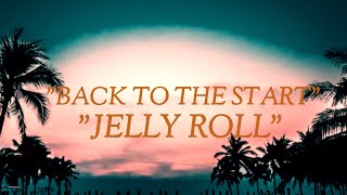 Jelly Roll - " Back To The Start " -(Song)#ajmusic