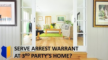 Ep. #19: Can Officers Serve Arrest Warrant at 3rd Party’s Home?