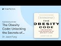 The Obesity Code: Unlocking the Secrets of… by Dr. Jason Fung · Audiobook preview