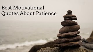 Best Motivational Quotes About Patience.