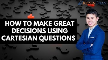 KC20: How To Make Great Decisions Using Cartesian Questions