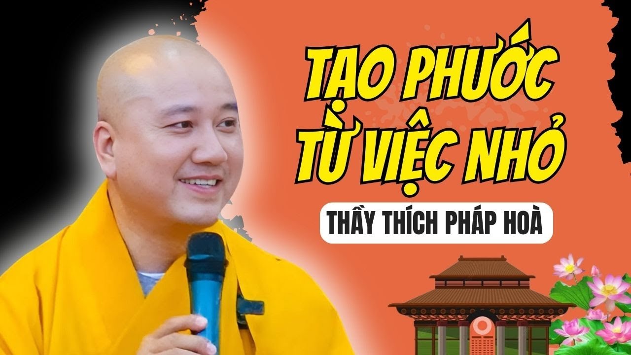 Là Phật Tử Tại Gia, Làm Phước Sao Cho Đúng? Thầy Thích Pháp Hoà Giảng