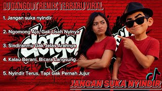 DJ Remix Terbaru 2026 - Jangan Suka Nyindir (Full Bass Viral TikTok)