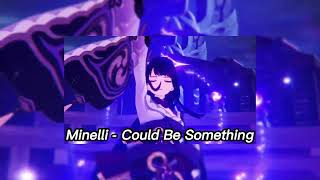 Minelli - Could Be Something (sped up)