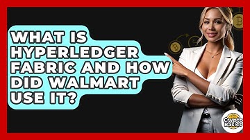 What Is Hyperledger Fabric And How Did Walmart Use It? - CryptoBasics360.com