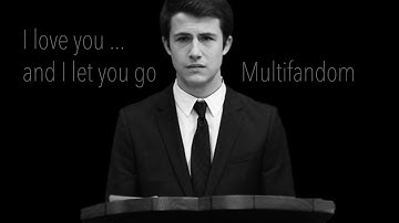"I love you... and I let you go" - Sad Multifandom