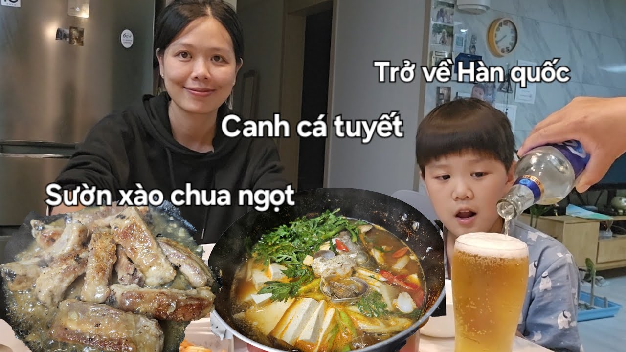 Trở về Hàn quốc nấu canh cá tuyết sườn xào chua ngọt cho cả nhà