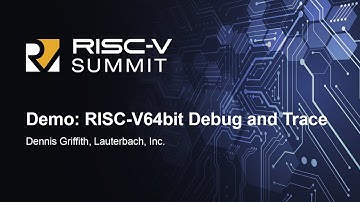 Demo: RISC-V 64 Bit Debug and Trace - Dennis Griffith, Lauterbach, Inc.
