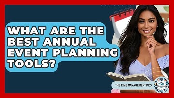 What Are The Best Annual Event Planning Tools? - The Time Management Pro