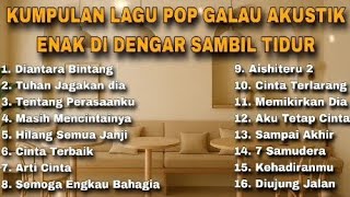 KUMPULAN LAGU POP GALAU AKUSTIK ENAK DI DENGAR SAMBIL TIDUR (Playlist Santai)