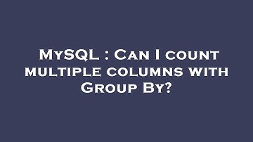 MySQL : Can I count multiple columns with Group By?