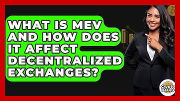 What Is MEV And How Does It Affect Decentralized Exchanges? - CryptoBasics360.com