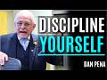 DISCIPLINE YOURSELF - DAN PENA MOTIVATION