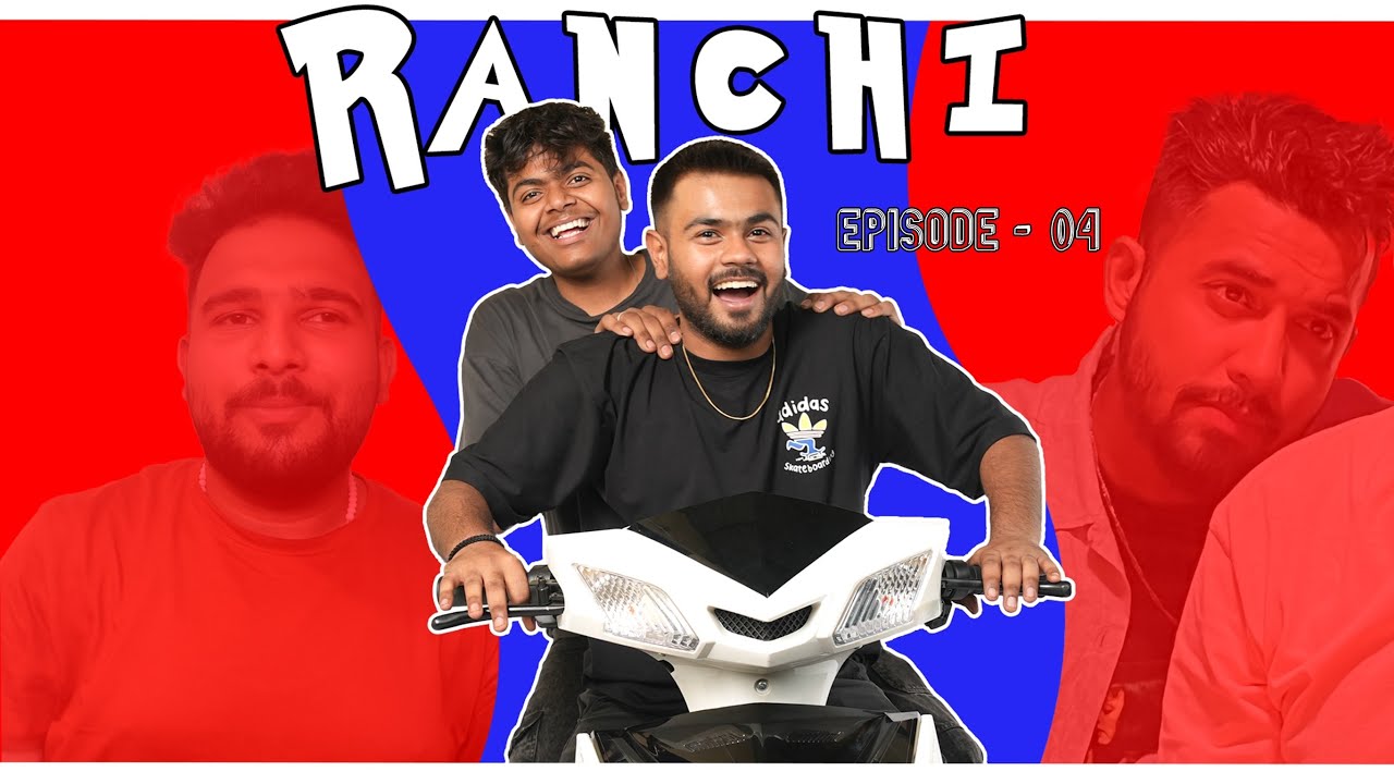 RANCHI SERIES | EPISODE 04 | TUSHAR SAINI