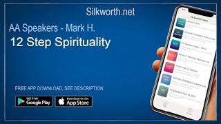 AA Speakers - Mark H : STEP 12 SPIRITUALITY