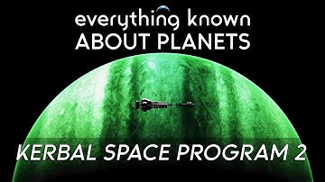 Kerbal Space Program 2 - Everything Known About Planets