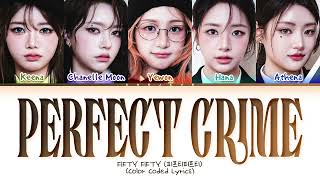FIFTY FIFTY Perfect Crime Lyrics (Color Coded Lyrics)