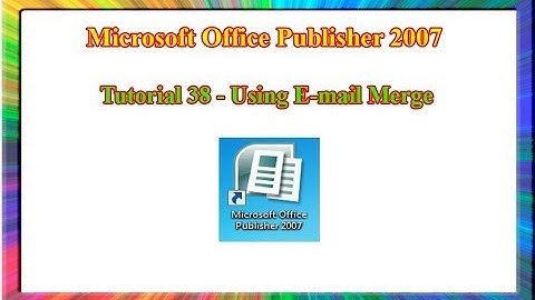 Microsoft Publisher 2007 - how to use e-mail merge in publisher