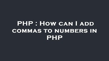 PHP : How can I add commas to numbers in PHP