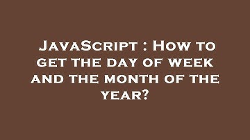 JavaScript : How to get the day of week and the month of the year?