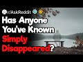 Has Anyone You’ve Known Simply Disappeared?