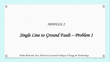 Module 2 - 14. Single line to ground fault - Problem 1