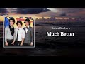 Jonas Brothers - Much Better (Lyrics) 🎵