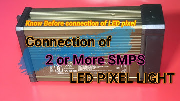 Connection of 2 or More SMPS on LED PIXEL LIGHT