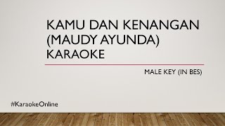 Kamu Dan Kenangan (Maudy Ayunda) Karaoke - Male Key