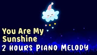 You Are My Sunshine PIANO LULLABY   Relaxing Sleep Music 2 Hours
