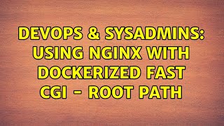 DevOps & SysAdmins: Using nginx with dockerized fast cgi - root path