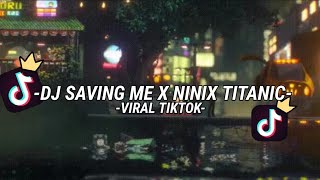 DJ SAVING ME X NINIX TITANIC [SLOWED   REVERB]