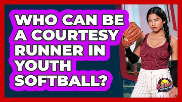 Who Can Be A Courtesy Runner In Youth Softball? - Softball Basics and Beyond
