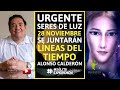 URGENTE I 28 noviembre LÍNEAS DE TIEMPO se unirán. JERARQUÍA DE LUZ trabajarán para ayudar: CALDERÓN
