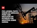 Análise: Humor do mercado piora com oscilação do petróleo por incerteza sobre guerra | AGORA CNN