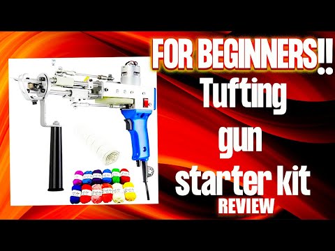 Reviewing A Tufting Gun Kit For Beginners 