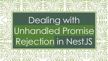 Dealing with Unhandled Promise Rejection in NestJS