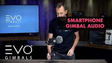 Smartphone Audio Solutions and Camera Stabilizer Setup | EVO Gimbals Rage-S Camera Stabilizer