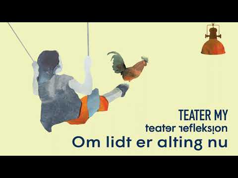 Teater My, Teater Refleksion: 'Om Lidt Er Alting Nu'