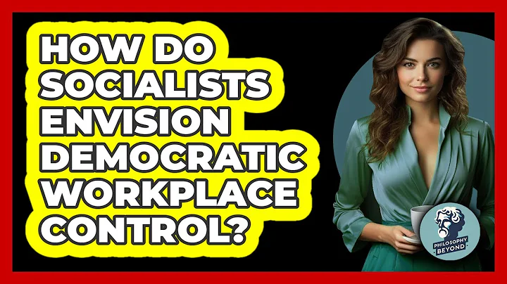 How Do Socialists Envision Democratic Workplace Control?